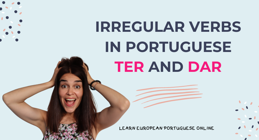 Irregular Verbs in Portuguese TER and DAR