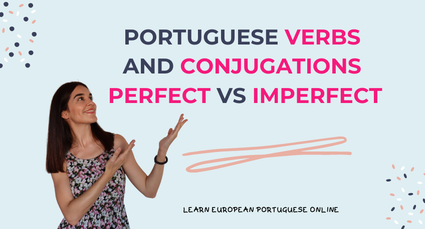 Portuguese Verbs and Conjugations Perfect vs Imperfect