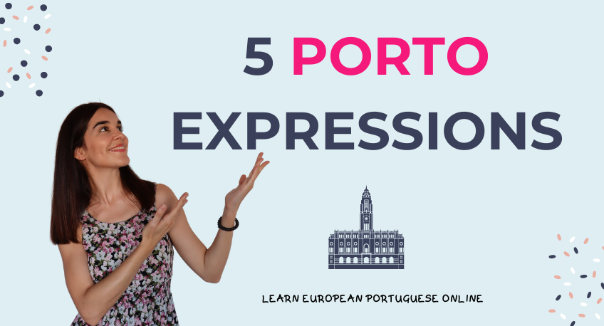 Useful Portuguese Words and Phrases 5 Porto Expressions